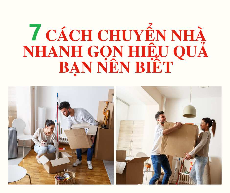 7 Bước Chuyển Nhà Hiệu Quả Ai Cũng Nên Biết Từ Chuyên Gia 7 Bước Chuyển Nhà Hiệu Quả Ai Cũng Nên Biết