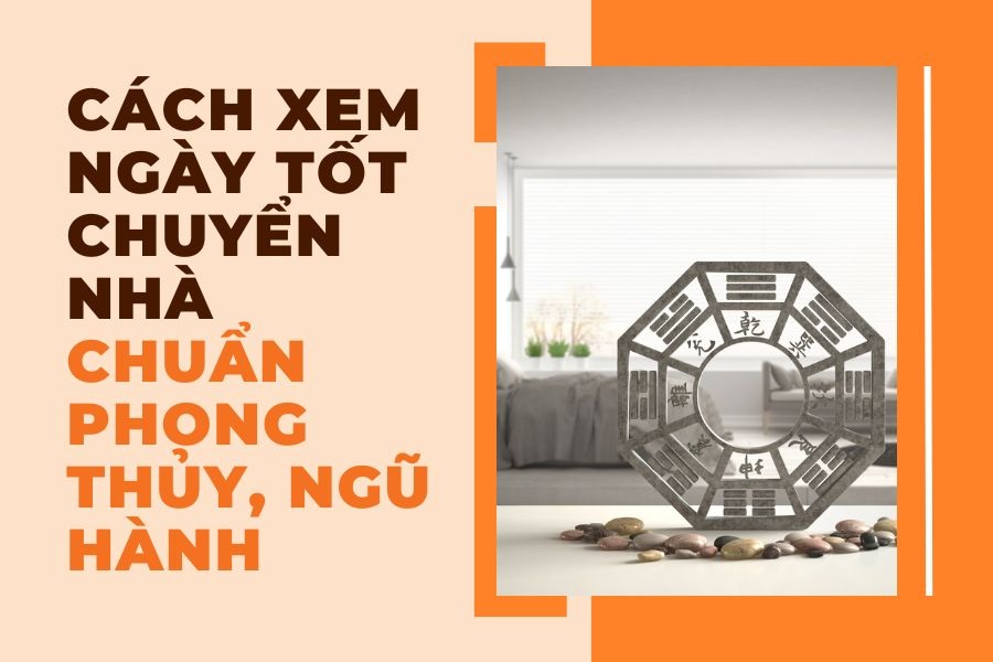 Dọn Nhà Vào Ngày Nào Là Tốt? Cách Chọn Ngày Đẹp Theo Phong Thủy 2025 Dọn Nhà Vào Ngày Nào Là Tốt mới nhất