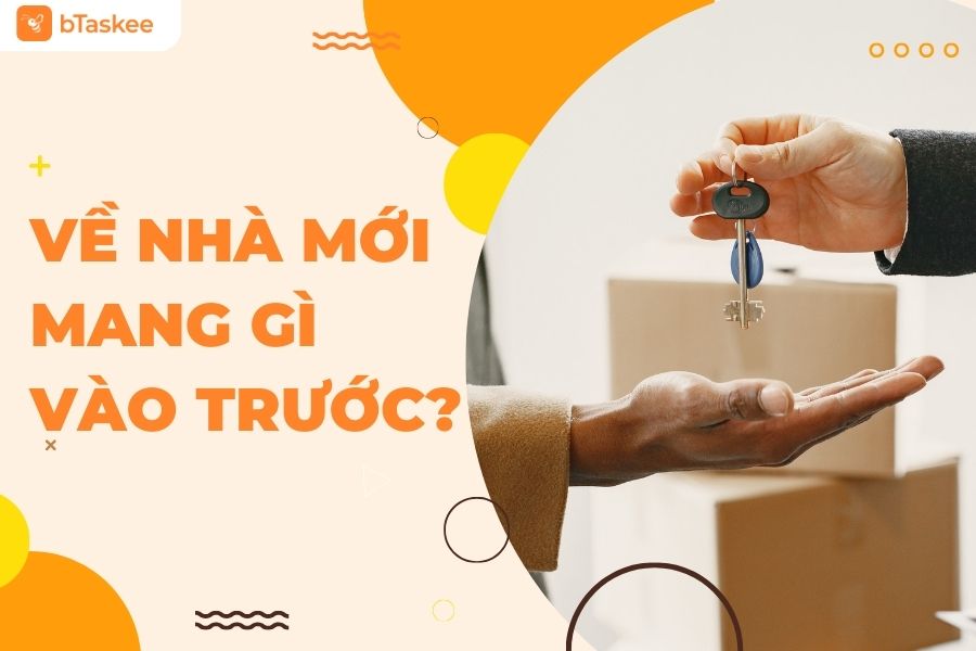 chuyển nhà mới nên mang gì vào trước để rước may mắn